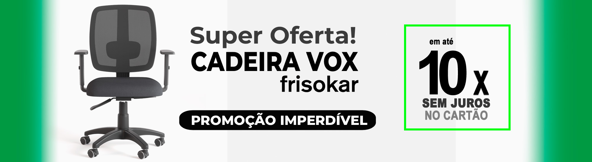 Cadeira VOX Frisokar - Pre�o Promo�ional em at� 10X sem juros. Consulte!